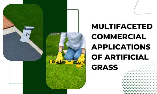 Exploring the Multifaceted Commercial Applications of Artificial Grass